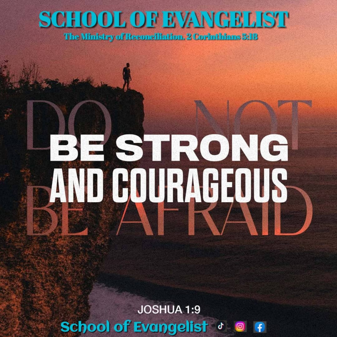 Read more about the article BE STRONG AND COURAGEOUS